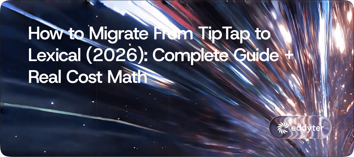 How to Migrate From TipTap to Lexical (2026): Complete Guide + Real Cost Math