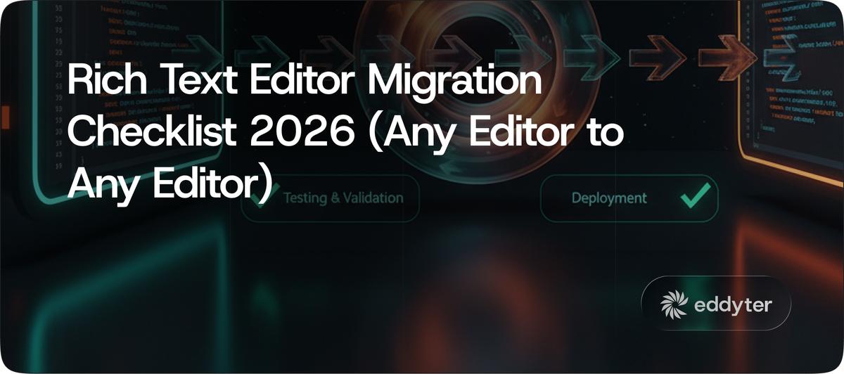Rich Text Editor Migration Checklist 2026 (Any Editor to Any Editor)