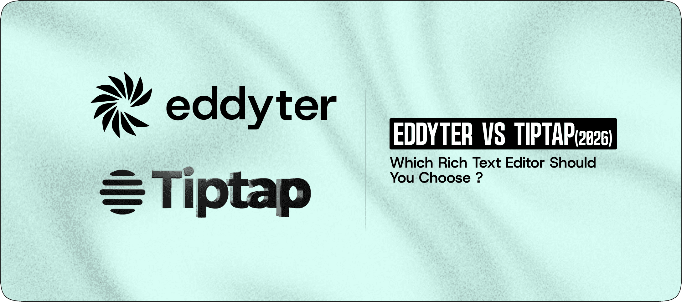 Eddyter vs Tiptap (2026): Which Rich Text Editor Should You Choose?